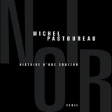 Noir : histoire d'une couleur - Michel Pastoureau