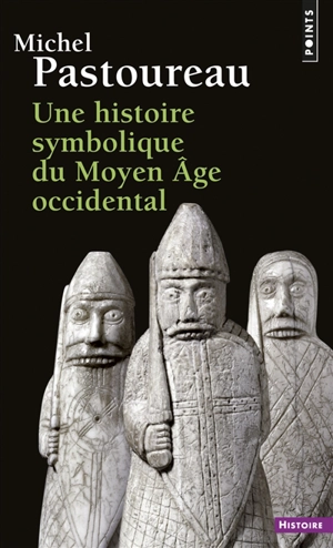 Une histoire symbolique du Moyen Age occidental - Michel Pastoureau
