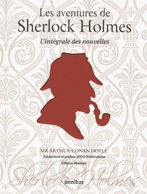 Les aventures de Sherlock Holmes : l'intégrale des nouvelles - Arthur Conan Doyle