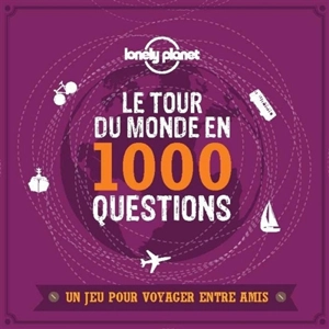 Le tour du monde en 1.000 questions : un jeu pour voyager entre amis - Rodolphe Bacquet