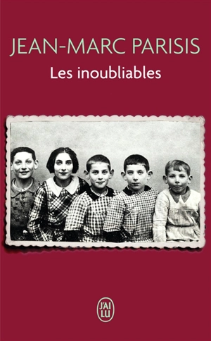 Les inoubliables : récit - Jean-Marc Parisis