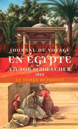 Journal de voyage en Egypte. L'Egypte politique : extraits - Victor Schoelcher