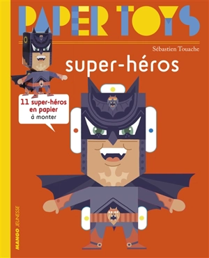 Super-héros : 11 super-héros en papier à monter - Sébastien Touache