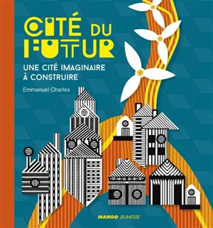 Cité du futur : une cité imaginaire à construire - Emmanuel Charles