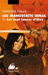 Les manuscrits Ninja. Vol. 1. Les sept lances d'Aizu - Fûtarô Yamada