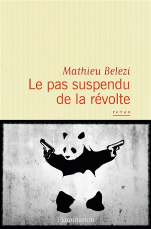 Le pas suspendu de la révolte - Mathieu Belezi