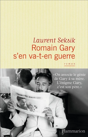 Romain Gary s'en va-t-en guerre - Laurent Seksik