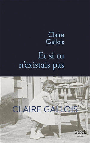 Et si tu n'existais pas - Claire Gallois