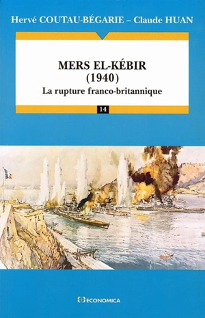 Mers el-Kébir, 1940 : la rupture franco-britannique - Hervé Coutau-Bégarie