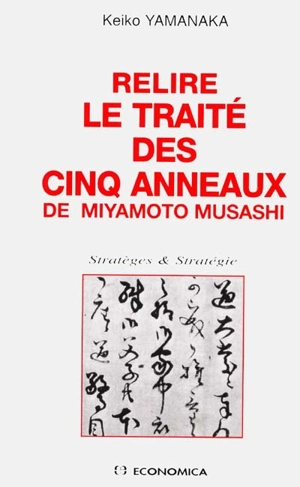 Relire le Traité des cinq anneaux de Miyamoto Musashi - Keiko Yamanaka