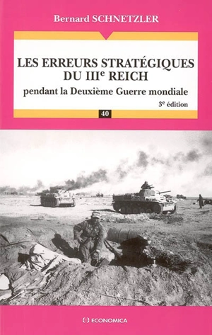 Les erreurs stratégiques du IIIe Reich : pendant la Deuxième Guerre mondiale - Bernard Schnetzler