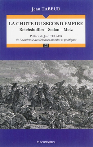 La chute du Second Empire : Reichshoffen, Sedan, Metz - Jean Tabeur