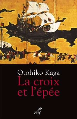 La croix et l'épée : samouraï et chrétien : le roman d'un banni - Otohiko Kaga