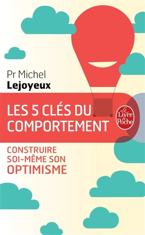 Les 5 clés du comportement : construire soi-même son optimisme - Michel Lejoyeux