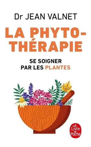 Phytothérapie : se soigner par les plantes - Jean Valnet