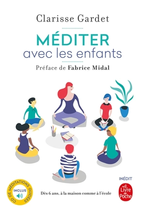 Méditer avec les enfants : dès 6 ans, à la maison comme à l'école - Clarisse Gardet