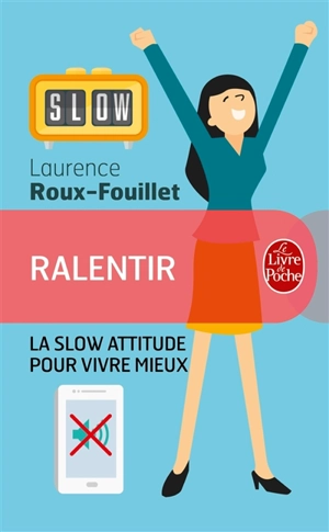 Ralentir : la slow attitude pour vivre mieux - Laurence Roux-Fouillet