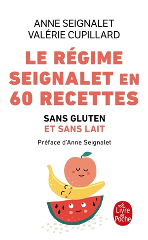 Le régime Seignalet en 60 recettes : sans gluten et sans lait - Anne Seignalet