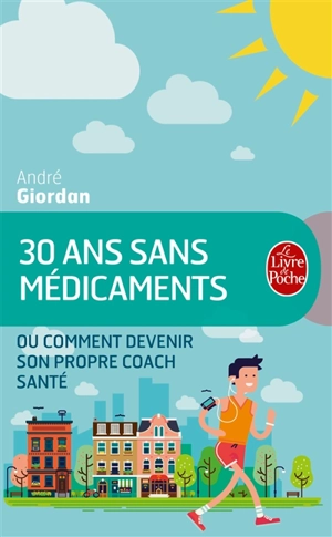 30 ans sans médicaments ou Comment devenir son propre coach santé - André Giordan