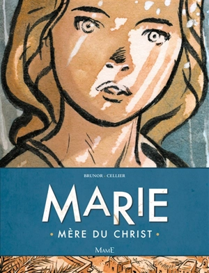 Marie : mère du Christ - Brunor