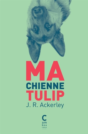 Ma chienne Tulip - Joe Randolph Ackerley