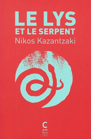 Le lys et le serpent - Nikos Kazantzakis