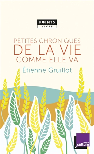 Petites chroniques de la vie comme elle va - Etienne Gruillot