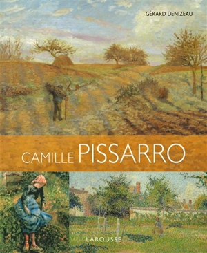 Les plus belles oeuvres de Camille Pissarro - Gérard Denizeau