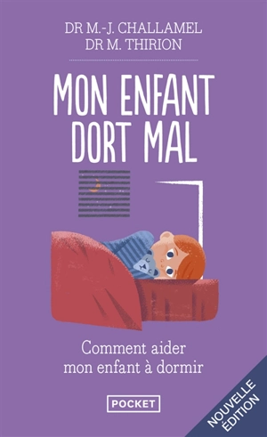 Mon enfant dort mal : endormissements difficiles, réveils nocturnes : comment aider mon enfant à dormir - Marie-Josèphe Challamel