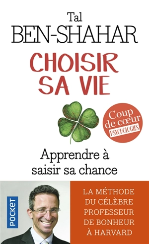 Choisir sa vie : apprendre à saisir sa chance - Tal Ben-Shahar