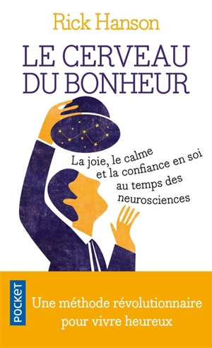 Le cerveau du bonheur : la joie, le calme et la confiance en soi au temps des neurosciences - Rick Hanson