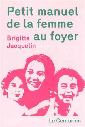 Petit manuel de la femme au foyer - Brigitte Jacquelin