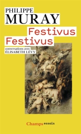 Festivus festivus : conversations avec Élisabeth Lévy - Philippe Muray