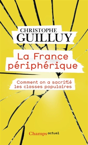 La France périphérique : comment on a sacrifié les classes populaires - Christophe Guilluy