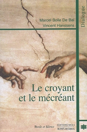 Le croyant et le mécréant : sens, reliances, transcendances - Marcel Bolle de Bal