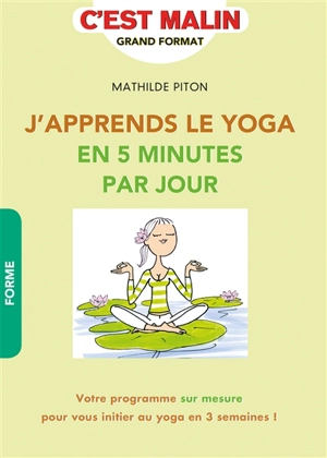 J'apprends le yoga en 5 minutes par jour - Mathilde Piton