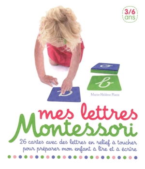 Mes lettres Montessori : 26 cartes avec des lettres en relief à toucher pour préparer mon enfant à lire et à écrire - Marie-Hélène Place