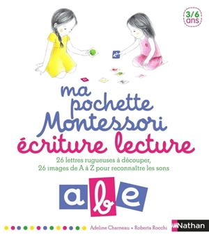 Ma pochette Montessori : écriture lecture : 26 lettres rugueuses à découper, 26 images de A à Z pour reconnaître les sons - Adeline Charneau