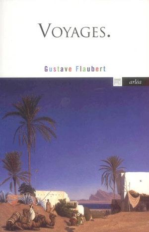 Voyages - Gustave Flaubert