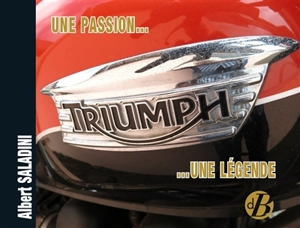 Triumph : une passion... une légende - Albert Saladini