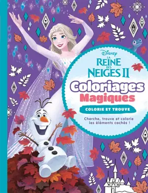La reine des neiges 2 : coloriages magiques : colorie et trouve - Walt Disney company
