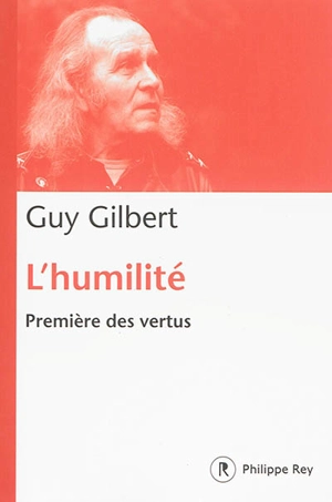 L'humilité, première des vertus - Guy Gilbert