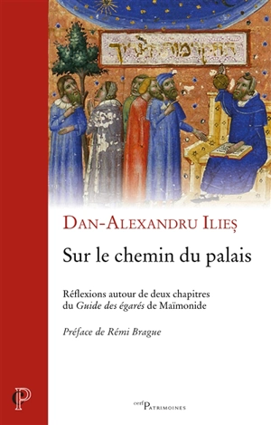 Sur le chemin du palais : réflexions autour de deux chapitres du Guide des égarés de Maïmonide - Dan-Alexandru Ilies