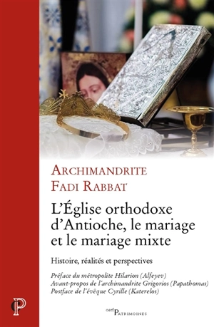 L'Eglise orthodoxe d'Antioche, le mariage et le mariage mixte : histoire, réalités et perspectives - Fadi Rabbat