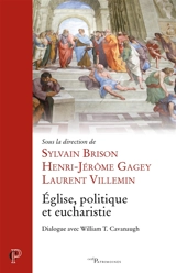 Eglise, politique et eucharistie : dialogue avec William T. Cavanaugh