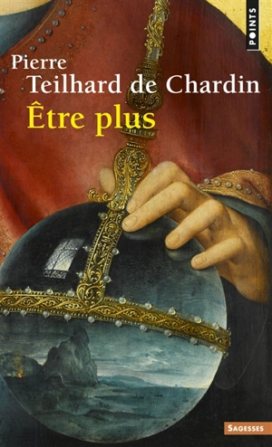 Etre plus - Pierre Teilhard de Chardin