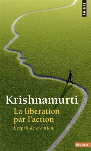 La libération par l'action : l'esprit de création - Jiddu Krishnamurti