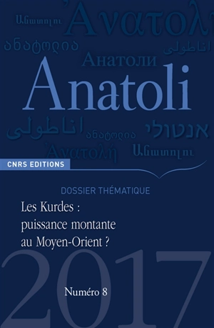 Anatoli, n° 8. Les Kurdes : puissance montante au Moyen-Orient ?