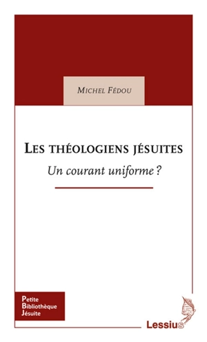 Les théologiens jésuites : un courant uniforme ? - Michel Fédou