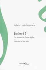 Enlevé ! : les aventures de David Balfour - Robert Louis Stevenson